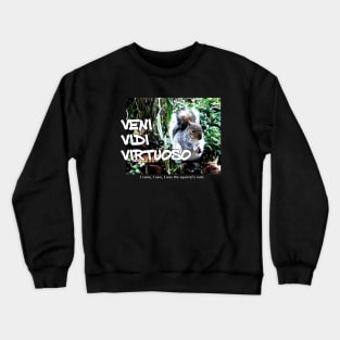 Veni Vidi Virtuoso - I came, I saw, I was the squirrel’s nuts Crewneck Sweatshirt